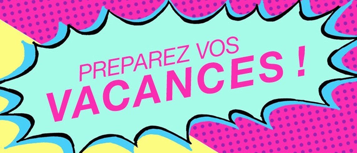Préparez vos vacances