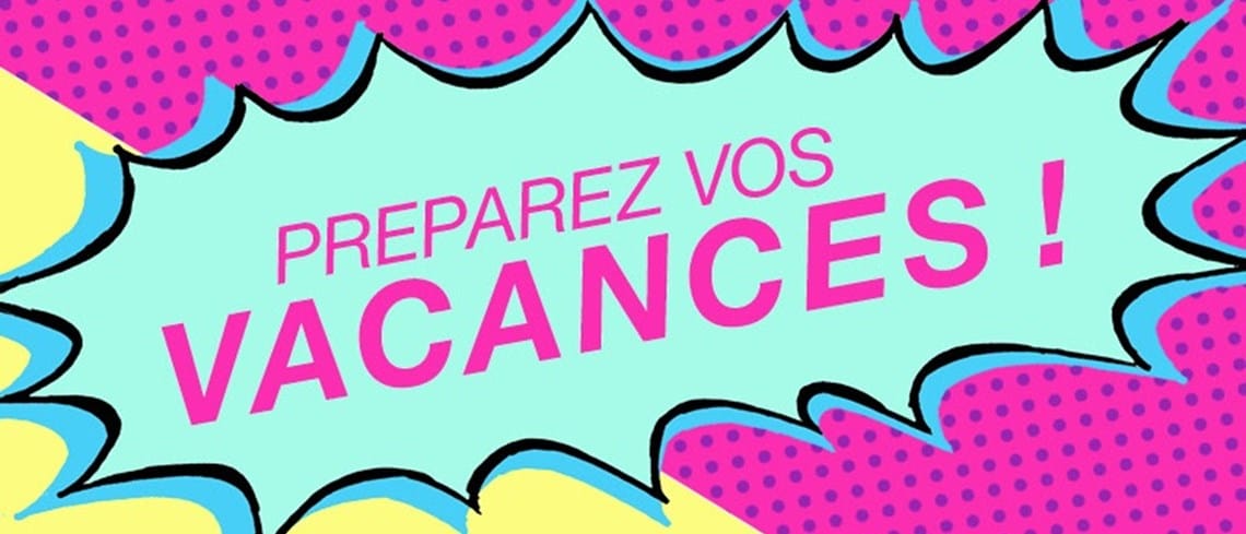 Préparez vos vacances