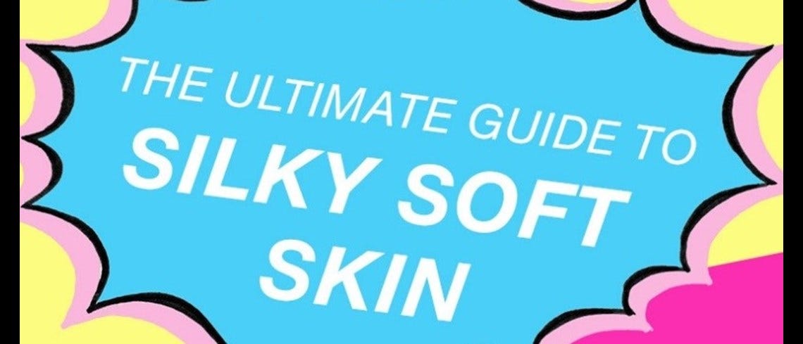 The ultimate guide to silky soft skin