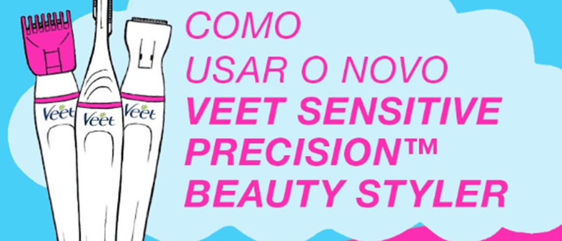Remover o pelo : Como Usar o Veet Sensitive Precision Beauty Style