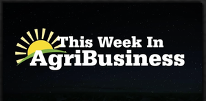 This Week in Agribusiness
