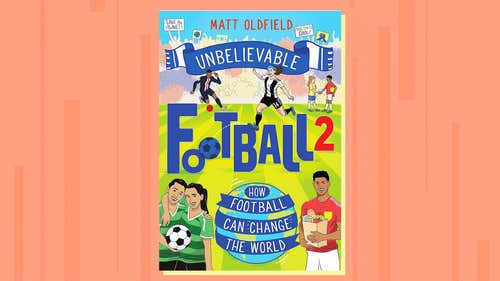Unbelievable Football 2- How Football Can Change the World by Matt Oldfield