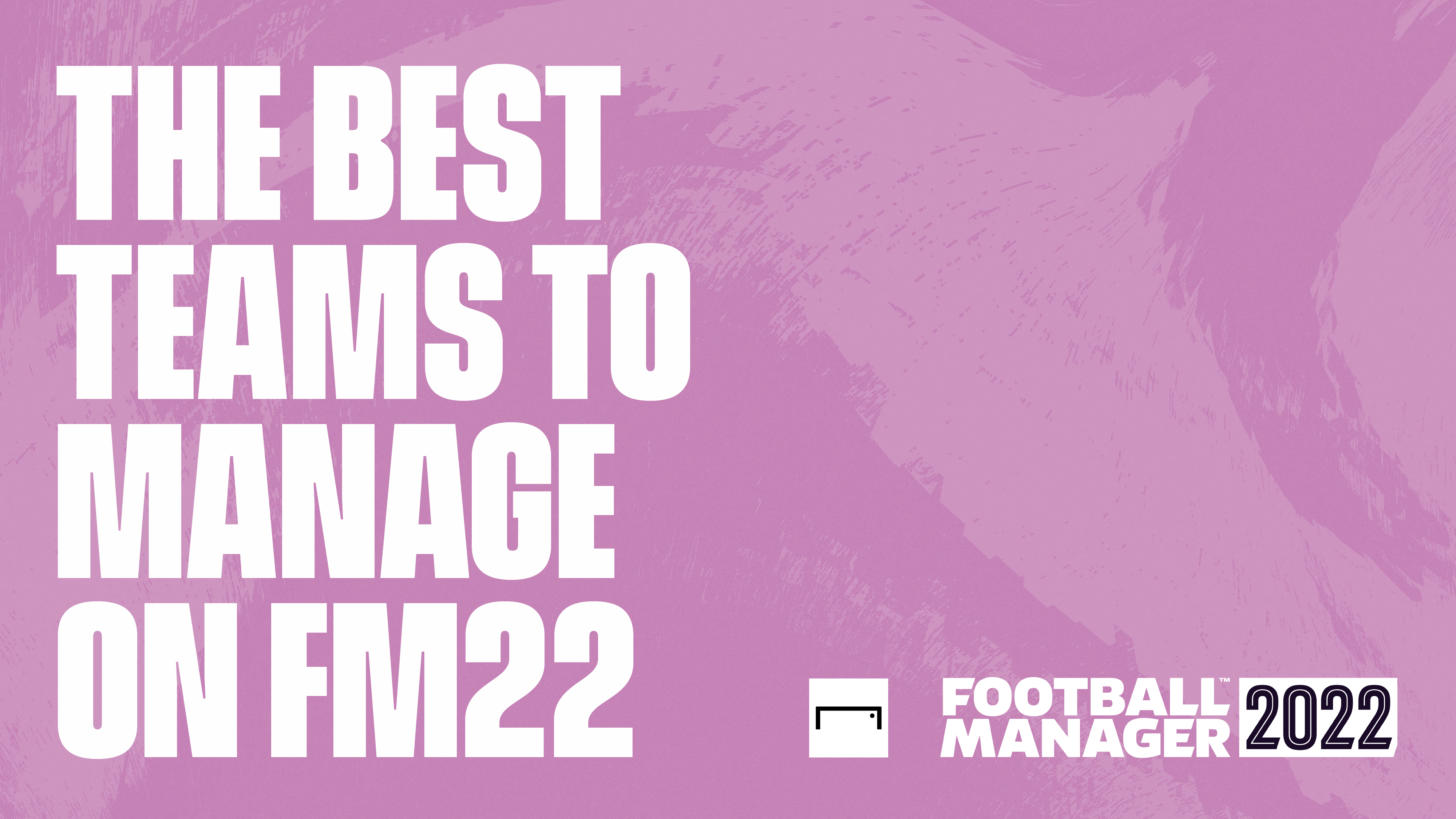 The Best Teams To Manage In Football Manager 2022 Goal Com
