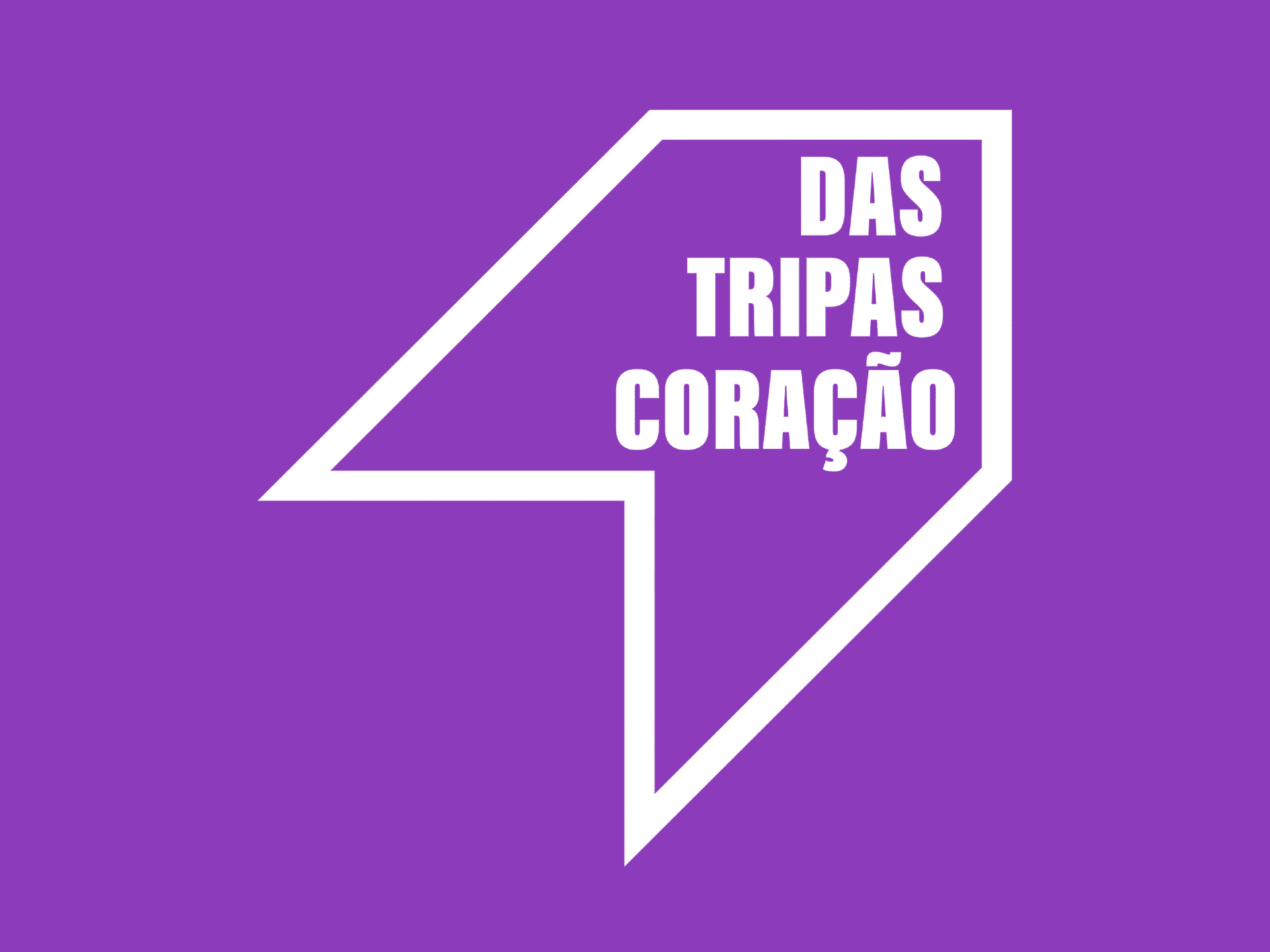 DAS TRIPAS CORAÇÃO