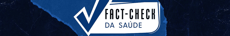 PC_Header_3000x480_Fact-Check-da-Saude PC_Header_3000x480_Fact-Check-da-Saude