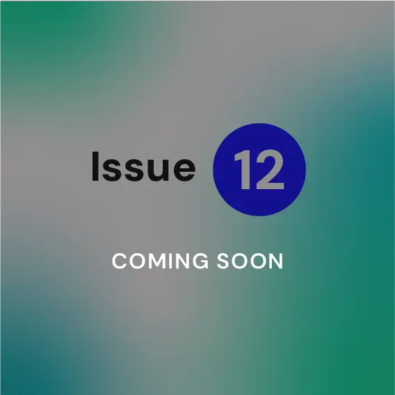 Issue 12: Coming Soon