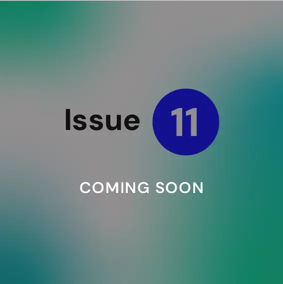 Issue 11: Coming Soon