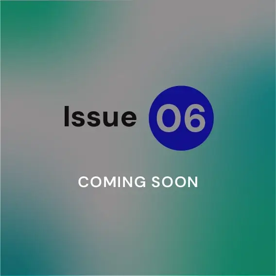 Issue 6: Coming Soon