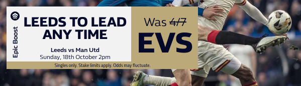 Leeds v Man Utd - EPIC BOOST (18 Oct, 14:00)