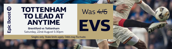 Epic Boost - Brentford v Tottenham (22/08 