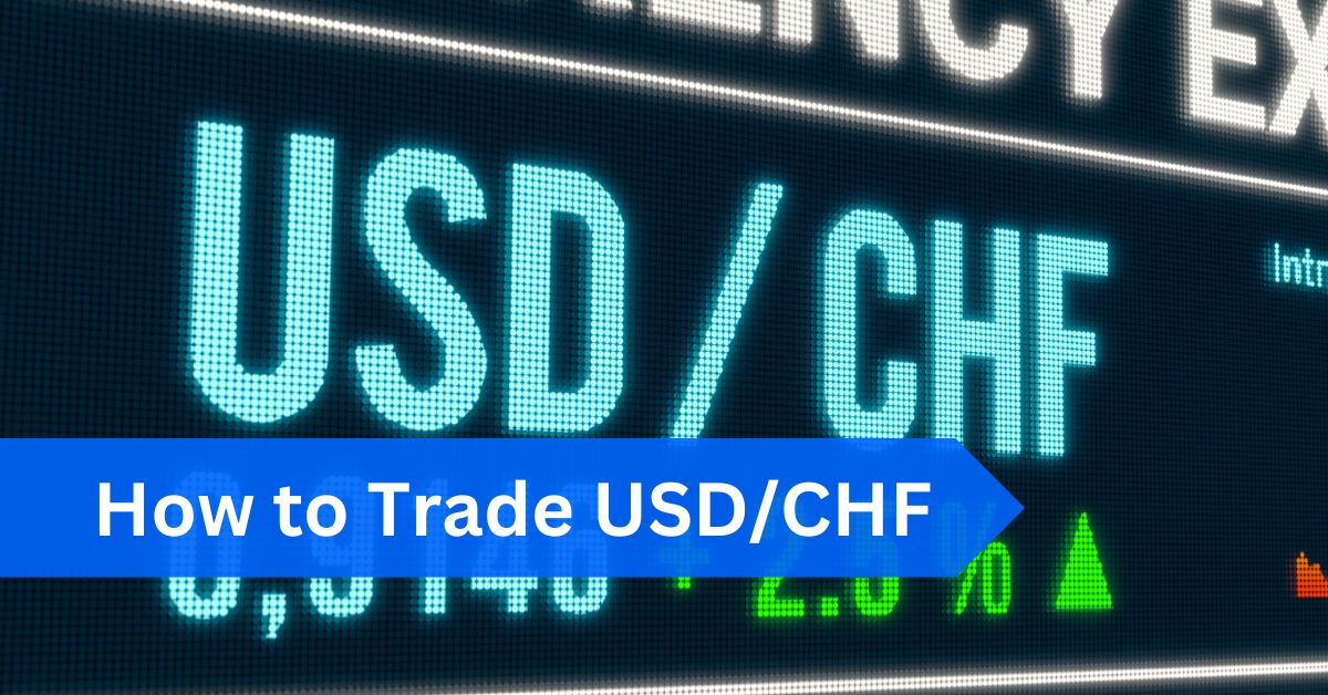 How to trade USD/CHF: Influential factors and essential strategies