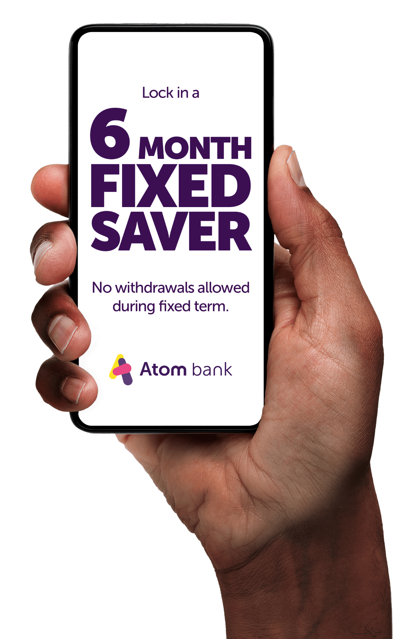 Lock in a 6 Month fixed saver. No withdrawals allowed during fixed term