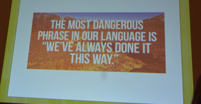  A slide from a presentation at the 2019 No-till on the Plains Winter Conference saying " The most dangerous phrase in our la