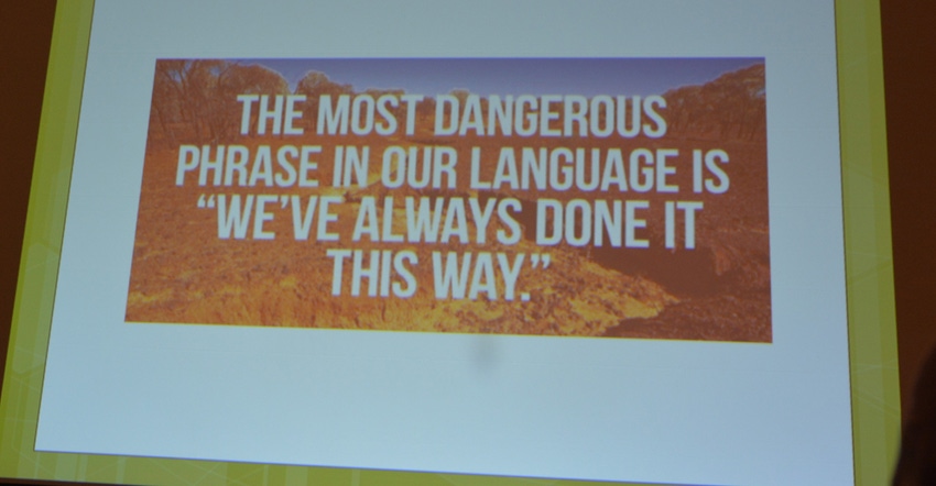 A slide from a presentation at the 2019 No-till on the Plains Winter Conference saying " The most dangerous phrase in our la A slide from a presentation at the 2019 No-till on the Plains Winter Conference saying " The most dangerous phrase in our la