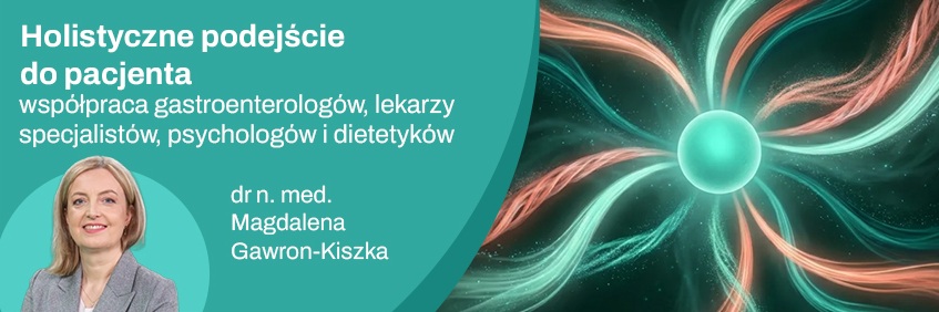 Holistyczne podejście do pacjenta – współpraca gastroenterologów, lekarzy specjalistów, psychologów, dietetyków 1z2