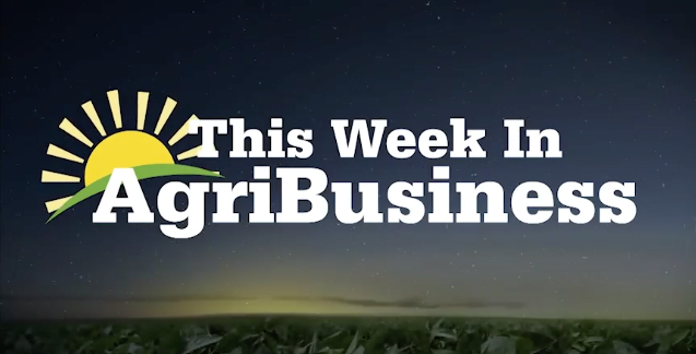 This Week In AgriBusiness