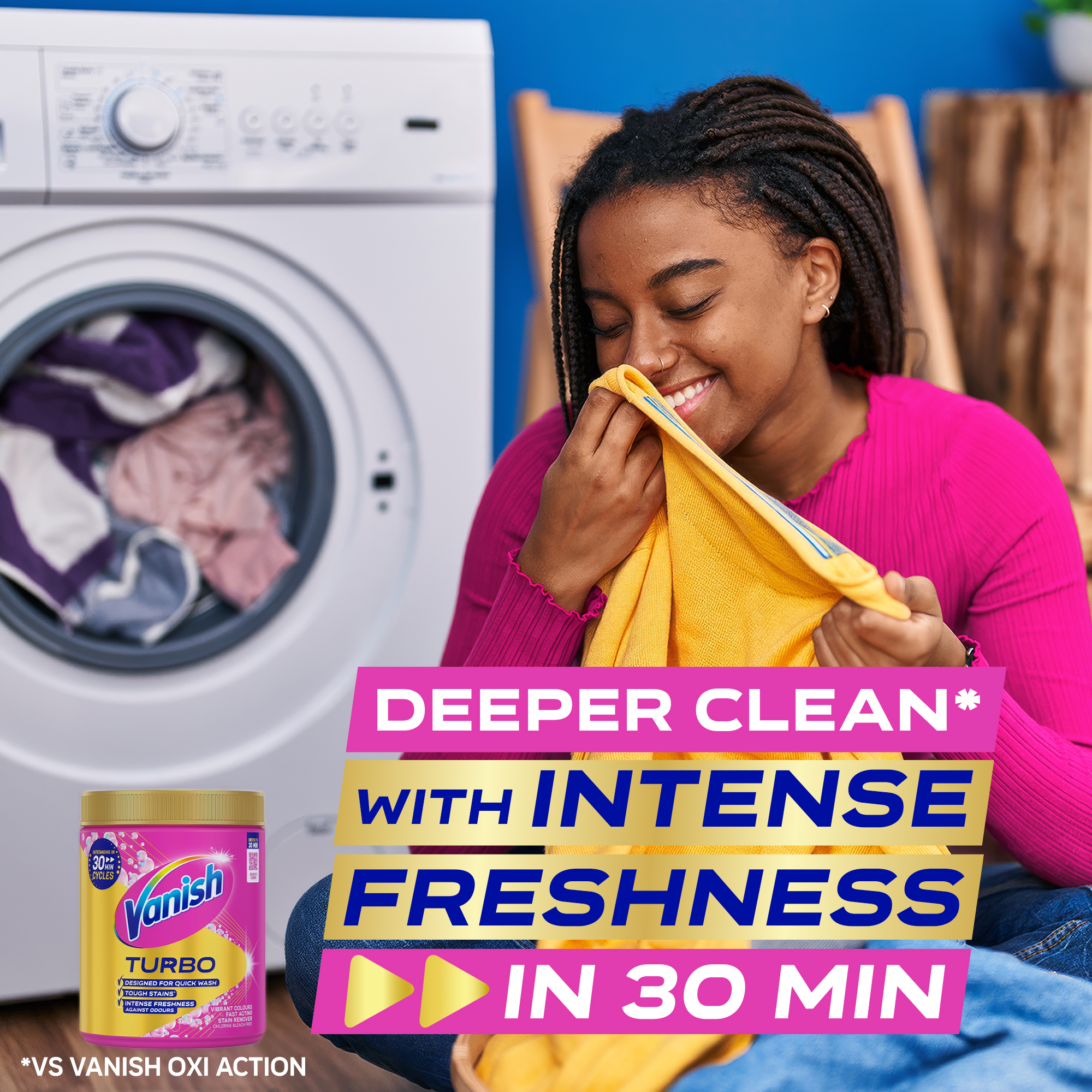 Deeper clean with intense freshness in 30 min vs Vanish Oxi Action
