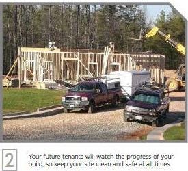 Your future tenants will watch the progress of your build so keep your site clean and safe at all times. Pictured: Community Self Storage in Powhatan, Va.***