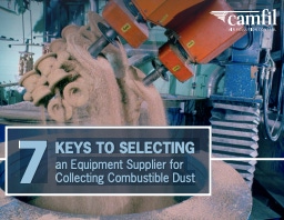 7 Keys to Selecting an Equipment Supplier for Collecting Combustible