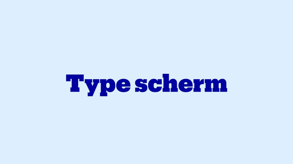 Type scherm